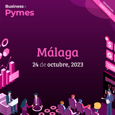 Business+ Pymes Tour 2023- Málaga