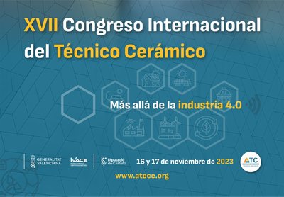 XVII Congreso Internacional del Técnico Cerámico. Más allá de la industria 4.0