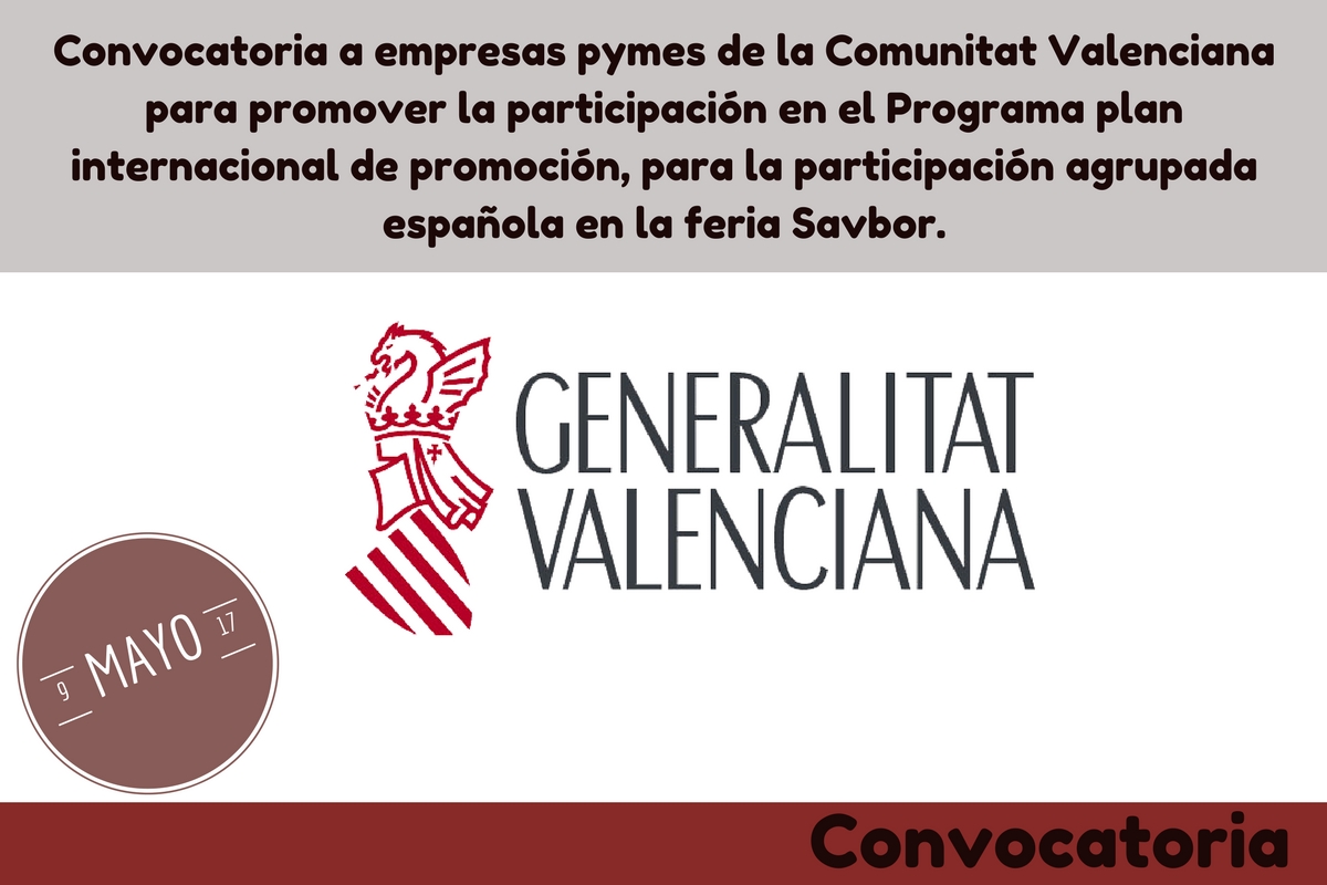 Convocatoria a empresas pymes de la Comunitat Valenciana para promover la participacin en el Programa plan internacional de promocin, para la participacin agrupada espaola en la feria Savbor.