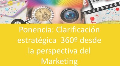 Ponencia: Clarificación estratégica 360º desde la perspectiva del marketing